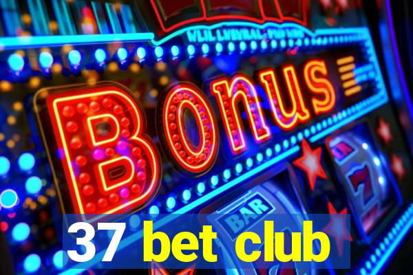 37 bet club